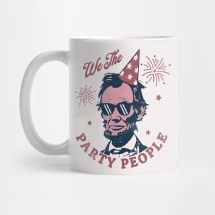 We The Party People - 4th of July - Abe Lincoln Funny Mug